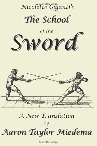 Cover for Nicoletto Giganti · Nicoletto Giganti's the School of the Sword: A New Translation by Aaron Taylor Miedema (Paperback Book) (2014)