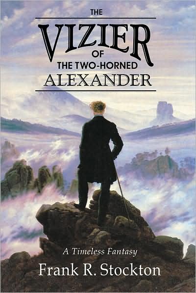 Cover for Frank R. Stockton · The Vizier of the Two-horned Alexander (Hardcover Book) [Illustrated edition] (2005)