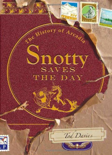 Cover for Todd Davies · Snotty Saves the Day: The History of Arcadia (Paperback Book) (2011)