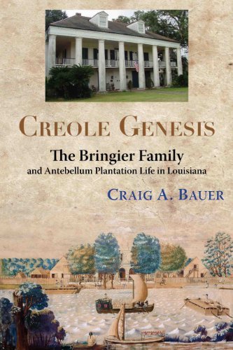 Cover for Craig A Bauer · Creole Genesis: The Bringier Family and Antebellum Plantation Life in Louisiana (Paperback Book) (2015)