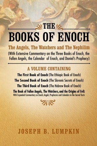 Cover for Joseph B. Lumpkin · The Books of Enoch: The Angels, The Watchers and The Nephilim (With Extensive Commentary on the Three Books of Enoch, the Fallen Angels, the Calendar of Enoch, and Daniel's Prophecy) (Paperback Book) (2011)