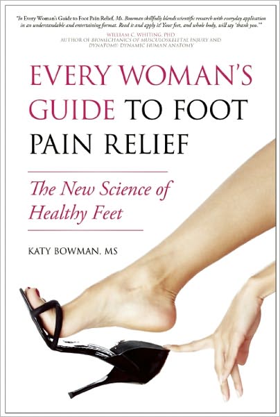 Cover for Katy Bowman · Every Woman's Guide to Foot Pain Relief: The New Science of Healthy Feet (Paperback Book) (2011)