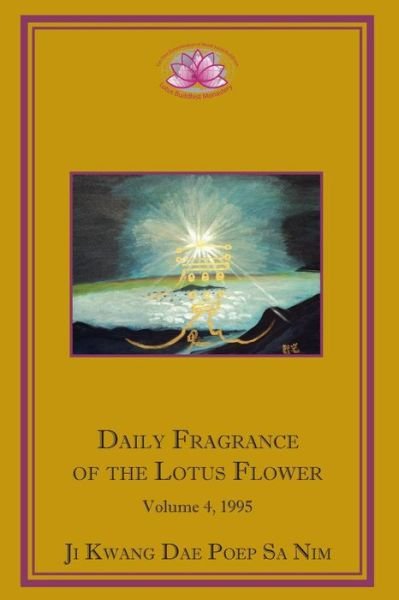 Daily Fragrance of the Lotus Flower, Vol. 4 - Ji Kwang Dae Poep Sa Nim - Bücher - Lotus Buddhist Monastery - 9781936843077 - 15. Januar 2014