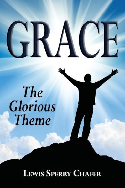 Cover for Lewis Sperry Chafer · Grace: the Glorious Theme (Paperback Book) (2014)