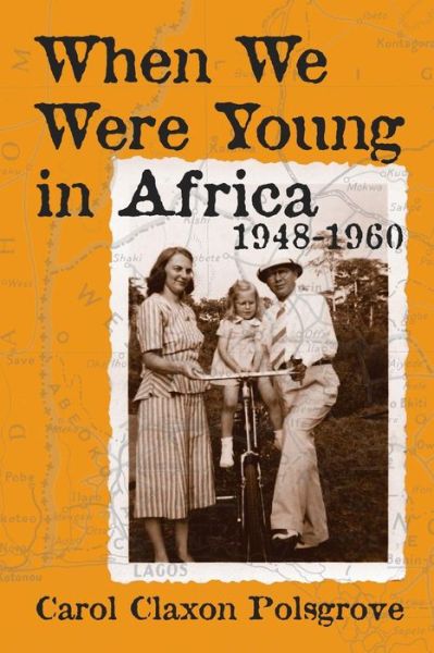 When We Were Young in Africa - Carol Polsgrove - Books - Culicidae Press, LLC - 9781941892077 - October 10, 2015