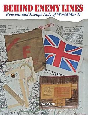 Cover for Baldwin, R E (National Museum of the United States Air Force - Civilian Consultant) · Behind Enemy Lines: Evasion and Escape Aids of World War II (Paperback Book) [Revised with New Forward and Introduction edition] (2015)