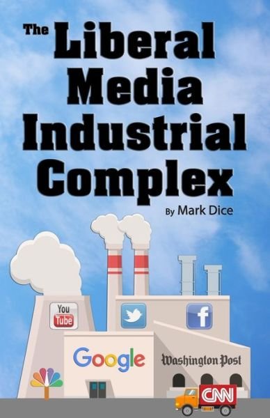 Cover for Mark Dice · The Liberal Media Industrial Complex (Pocketbok) (2019)