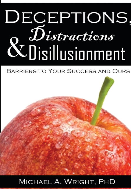 Cover for Michael a Wright · Deceptions, Distractions &amp; Disillusionment (Hardcover Book) (2016)