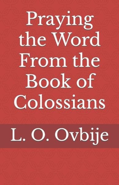 Cover for L O Ovbije · Praying the Word From the Book of Colossians (Taschenbuch) (2020)