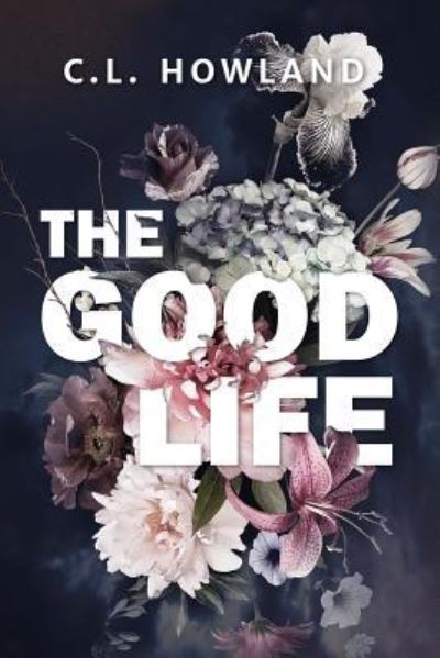 Cover for C L Howland · The Good Life (Paperback Book) (2019)