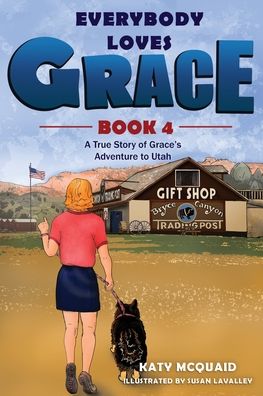 Everybody Loves Grace: A True Story of Grace's Adventure to Utah - Katy McQuaid - Books - Everybody Loves Grace Publishing - 9781948512077 - July 1, 2020