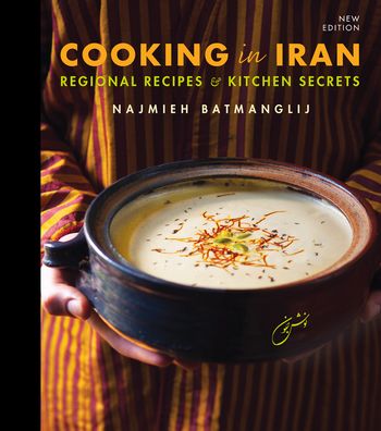 Cover for Najmieh Batmanglij · Cooking in Iran: Regional Recipes and Kitchen Secrets (Hardcover Book) (2020)