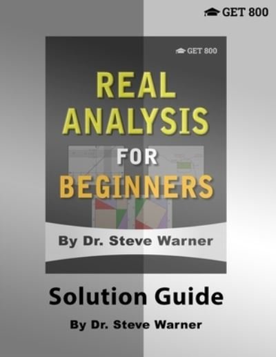 Real Analysis for Beginners - Solution Guide - Steve Warner - Kirjat - Get 800 - 9781951619077 - tiistai 23. kesäkuuta 2020