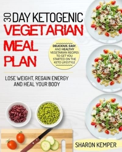 Cover for Sharon Kemper · 30 Day Ketogenic Vegetarian Meal Plan (Paperback Book) (2020)