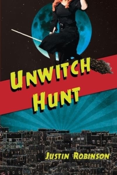 Cover for Justin Robinson · Unwitch Hunt (N/A) (2022)