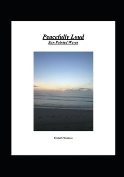 Cover for Kendall Thompson · Peacefully Loud (Paperback Bog) (2020)