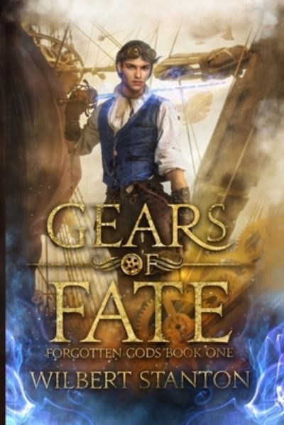Gears of Fate - Wilbert Stanton - Livros - Immortal Works LLC - 9781953491077 - 10 de novembro de 2020
