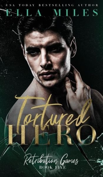 Cover for Ella Miles · Tortured Hero (Hardcover Book) (2021)