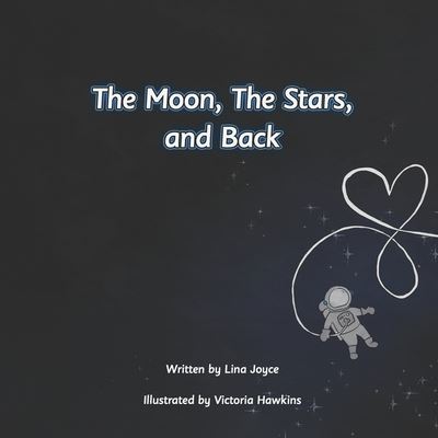 The Moon, The Stars, and Back - Victoria Hawkins - Books - Amazon Digital Services LLC - KDP Print  - 9781956544077 - January 23, 2022