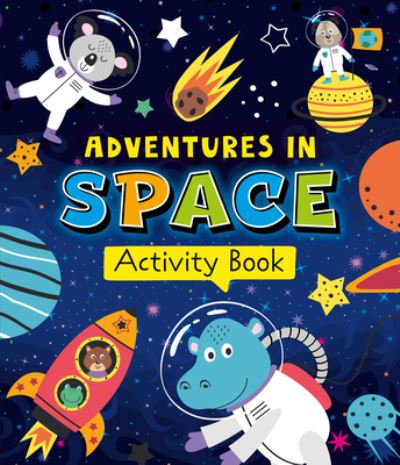 Adventures in Space Activity Book - Clever Publishing - Książki - Clever Media Group - 9781956560077 - 7 marca 2023