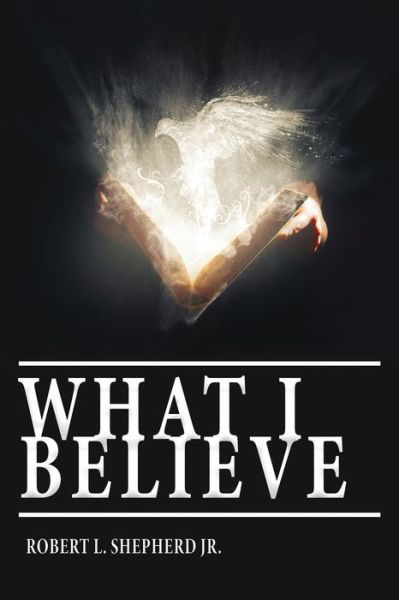 Cover for Shepherd Robert L. · What I Believe (Paperback Book) (2021)