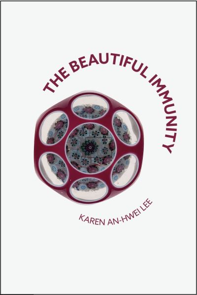 Cover for Karen An-hwei Lee · The Beautiful Immunity (Paperback Book) (2024)