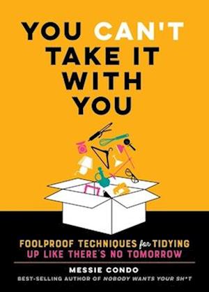 Cover for Messie Condo · You Can'T Take It With You: Foolproof Techniques For Tidying Up Like There'S No (Bok) (2025)