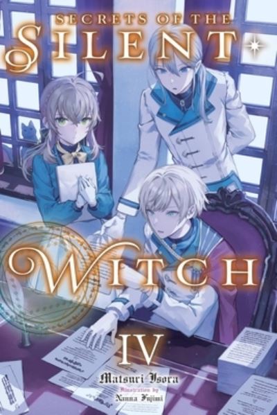 Cover for Matsuri Isora · Secrets of the Silent Witch, Vol. 4 - SILENT WITCH LIGHT NOVEL SC (Paperback Book) (2023)