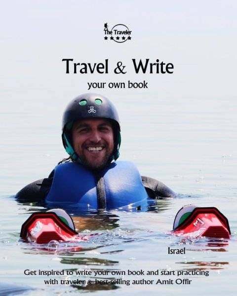 Travel & Write Your Own Book - Israel - Amit Offir - Books - Createspace Independent Publishing Platf - 9781981364077 - December 3, 2017