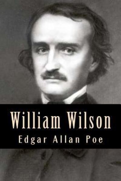 William Wilson - Edgar Allan Poe - Books - Createspace Independent Publishing Platf - 9781983469077 - January 5, 2018