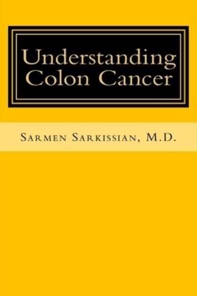 Cover for Sarmen Sarkissian M D · Understanding Colon Cancer (Paperback Book) (2018)