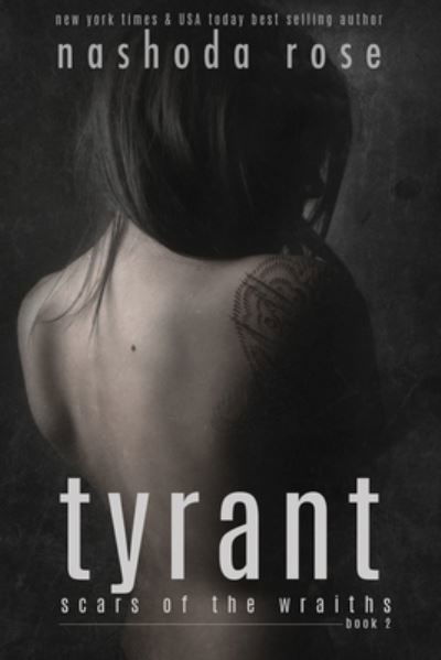 Tyrant (Scars of the Wraiths, Book 2) (Volume 2) - Nashoda Rose - Kirjat - Nashoda Rose - 9781987953077 - torstai 18. helmikuuta 2016