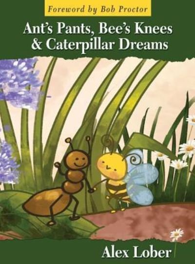 Cover for Alex Lober · Ant's Pants, Bee's Knees &amp; Caterpillar Dreams (Gebundenes Buch) (2016)
