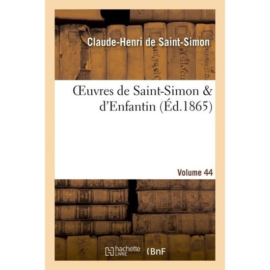 Cover for Claude-Henri De Saint-Simon · Oeuvres de Saint-Simon &amp; d'Enfantin. Volume 44 (Paperback Book) (2017)