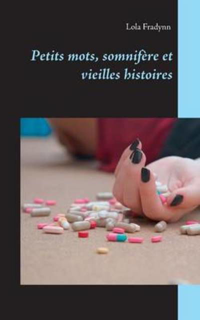 Petits mots, somnifère et vieilles - Lola - Books -  - 9782322012077 - May 30, 2016