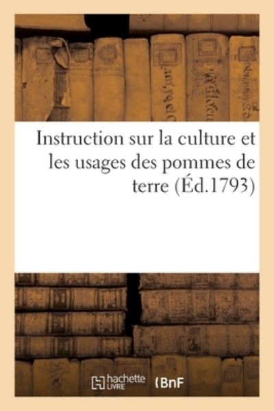 Cover for Antoine Augustin Parmentier · Instruction Sur La Culture Et Les Usages Des Pommes de Terre (Paperback Book) (2021)