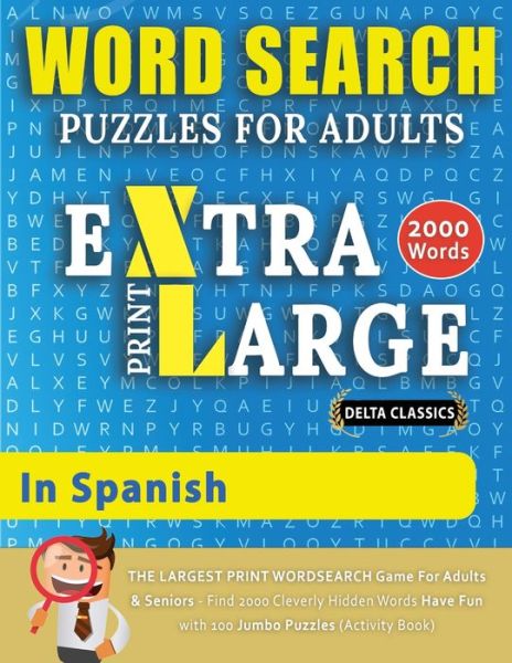 Cover for Delta Classics · WORD SEARCH PUZZLES EXTRA LARGE PRINT FOR ADULTS IN SPANISH - Delta Classics - The LARGEST PRINT WordSearch Game for Adults And Seniors - Find 2000 Cleverly Hidden Words - Have Fun with 100 Jumbo Puzzles (Activity Book) (Paperback Bog) (2021)