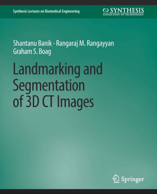 Cover for Shantanu Banik · Landmarking and Segmentation of 3D CT Images - Synthesis Lectures on Biomedical Engineering (Paperback Book) (2009)