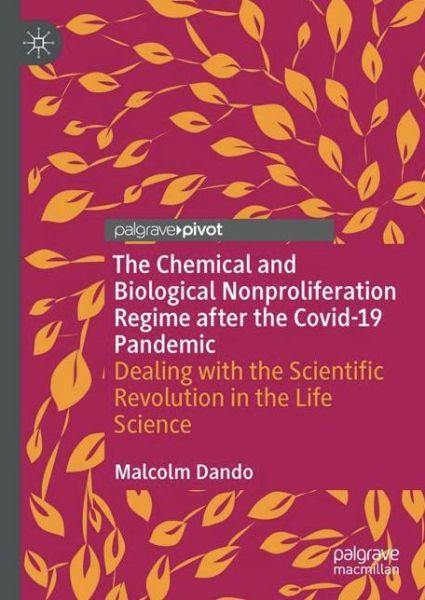 Cover for Malcolm Dando · The Chemical and Biological Nonproliferation Regime after the Covid-19 Pandemic: Dealing with the Scientific Revolution in the Life Sciences (Hardcover Book) [1st ed. 2023 edition] (2023)