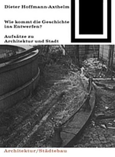 Cover for Dieter Hoffmann-Axthelm · Wie Kommt Die Geschichte Ins Entwerfen? (Paperback Book) (1987)