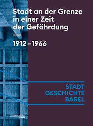 Cover for Caroline Arni · Stadt an der Grenze in einer Zeit der Gefährdung. 1912-1966 (Book) (2024)