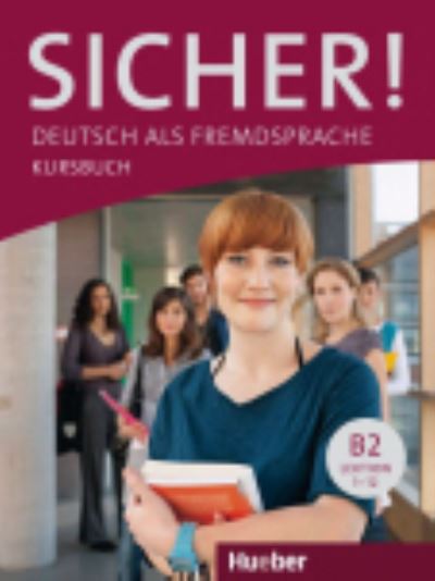 Sicher!: Kursbuch B2 - Michaela Perlmann-Balme - Books - Max Hueber Verlag - 9783190012077 - February 1, 2014