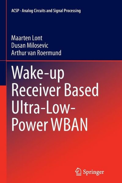 Cover for Maarten Lont · Wake-up Receiver Based Ultra-Low-Power WBAN - Analog Circuits and Signal Processing (Paperback Book) [Softcover reprint of the original 1st ed. 2014 edition] (2016)