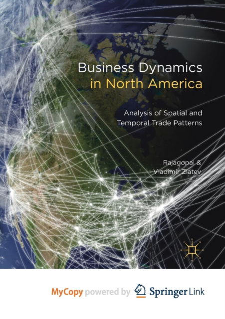 Cover for Rajagopal · Business Dynamics in North America: Analysis of Spatial and Temporal Trade Patterns (Paperback Book) (2017)