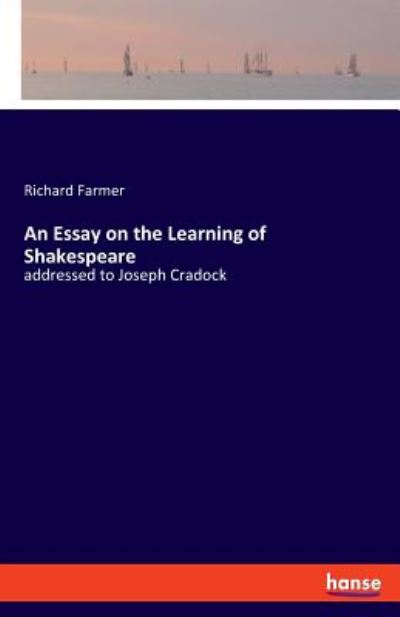 Cover for Richard Farmer · An Essay on the Learning of Shakespeare: addressed to Joseph Cradock (Pocketbok) (2019)