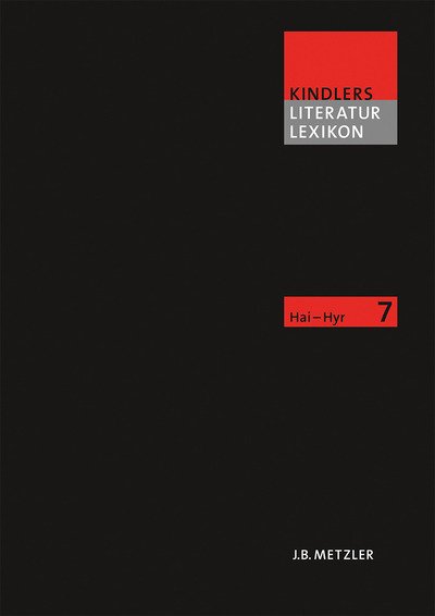 Kindlers Literatur Lexikon (KLL): Band 7: Hai–Hyr -  - Books - Springer-Verlag Berlin and Heidelberg Gm - 9783476040077 - September 4, 2009