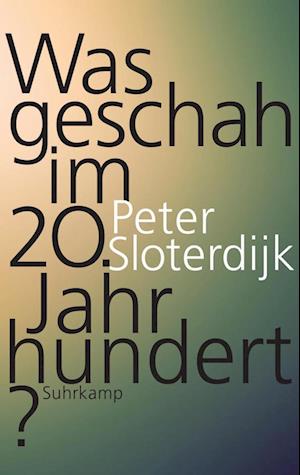 Cover for Sloterdijk · Was geschah im 20. Jahrhunde (Book)