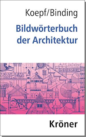 Bildwörterbuch der Architektur - Hans Koepf - Books - Alfred Kröner Verlag - 9783520194077 - November 14, 2022