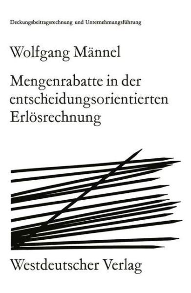 Cover for Wolfgang Mannel · Mengenrabatte in Der Entscheidungsorientierten Erloesrechnung - Das Organisationssystem Der Unternehmung (Paperback Bog) [1974 edition] (1974)