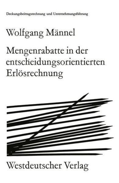Cover for Wolfgang Mannel · Mengenrabatte in Der Entscheidungsorientierten Erloesrechnung - Das Organisationssystem Der Unternehmung (Paperback Book) [1974 edition] (1974)